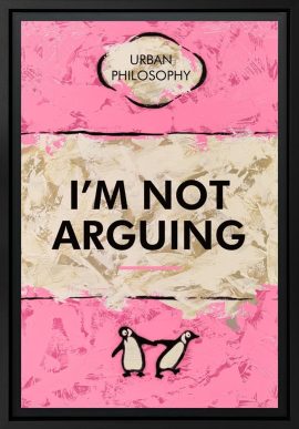 I'm Not Arguing – Lenticular Limited Edition by Hue Folk